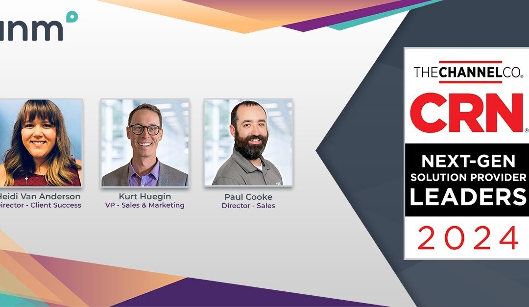 ANM’s Heidi Van Anderson, Kurt Huegin, and Paul Cooke Jr. are Recognized as a CRN 2024 Next-Gen Solution Provider Leader