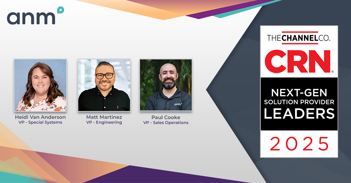 ANM’s Heidi Van Anderson, Matt Martinez, and Paul Cooke Recognized as CRN 2025 Next-Gen Solution Provider Leaders