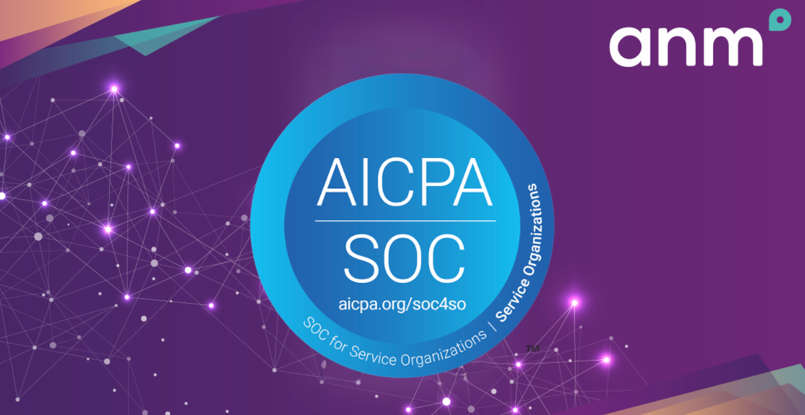 ANM Successfully Achieves SOC 2 Compliance